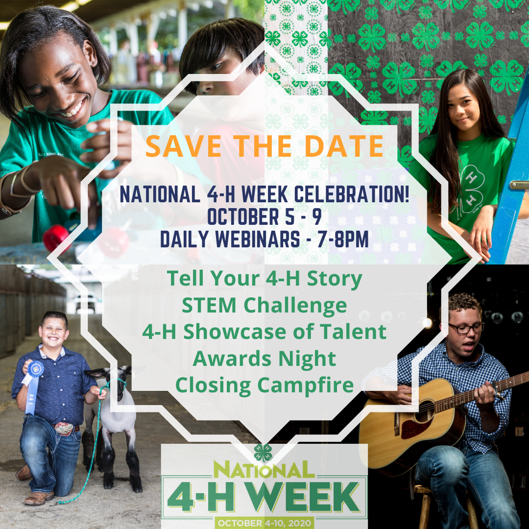 Save the Date for National 4-H Week Celebrations: Tell your 4-H story, STEM challenge, 4-H showcase of talent, awards night, closing campfire